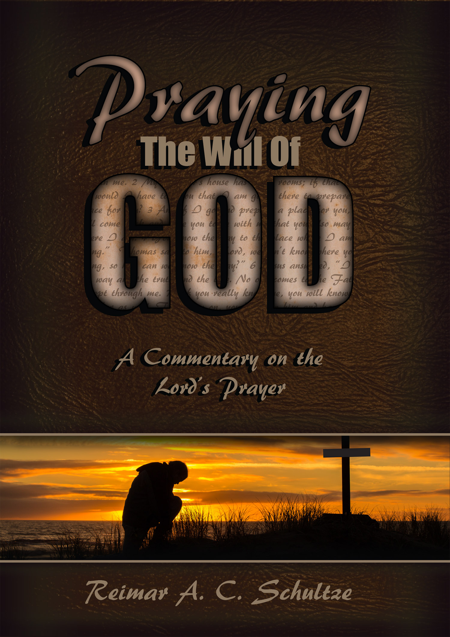Praying the Will of God: A Commentary on the Lord's Prayer